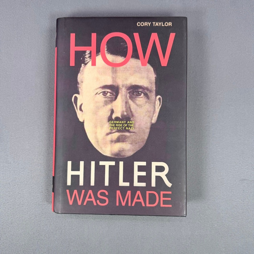 Cory Taylor How Hitler Was Made Hardcover 2018 First Edition History Biography